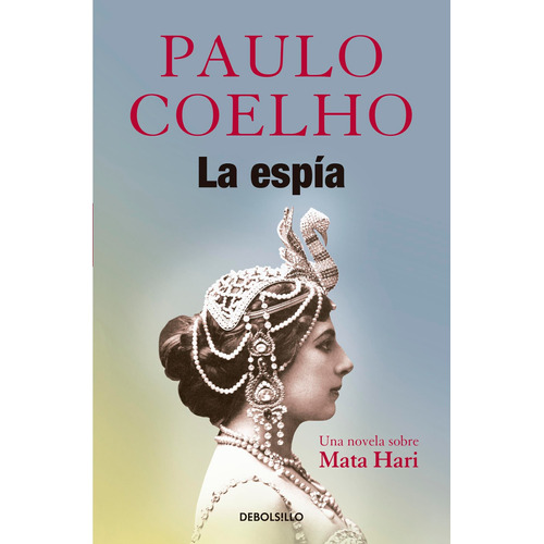 La espÃa: Una novela sobre Mata Hari, de Coelho, Paulo. Premium Editorial Debolsillo, tapa blanda en español, 2018