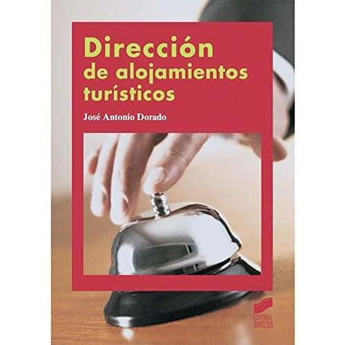 Direccion De Alojamientos Turisticos, De José Antonio Dorado. Editorial Síntesis En Español