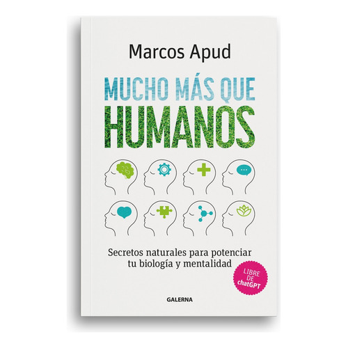 Mucho Mas Que Humanos: Secretos naturales para potenciar tu biología y mentalidad, de Marcos Apud. Editorial Galerna, tapa blanda, edición 1 en español, 2023