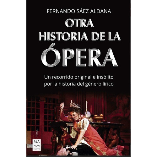 Otra Historia De La Opera . Un Recorrido Original E Insolito