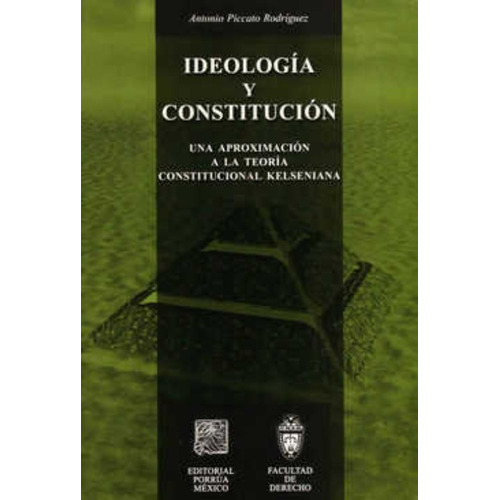 Ideología y constitución, de Piccato Rodríguez, Antonio Octavio. Editorial Porrúa México en español