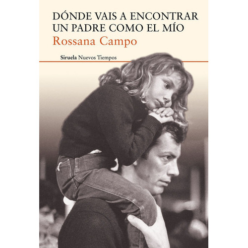 DÃÂ³nde vais a encontrar un padre como el mÃÂo, de Campo, Rossana. Editorial SIRUELA, tapa blanda en español