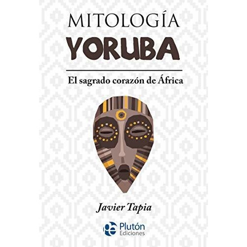 Libro Mitologia Yoruba El Sagrado Corazon De Africa
