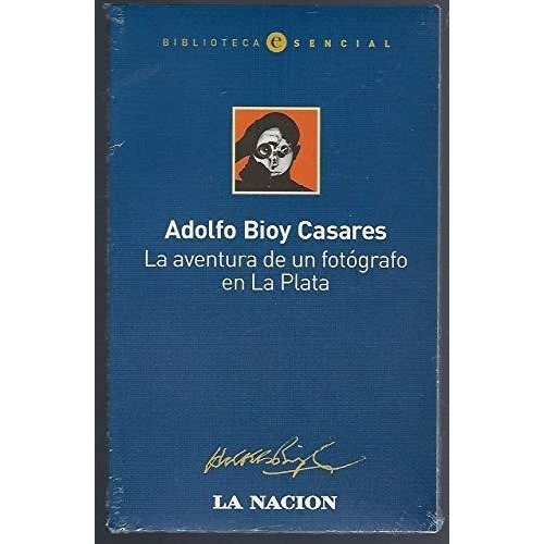 Aventura De Un Fotografo En La Plata Bioy Casares Adolfo