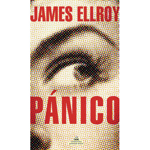 Pânico, De Ellroy, James. Serie Random House Editorial Literatura Random House, Tapa Blanda En Español, 2022