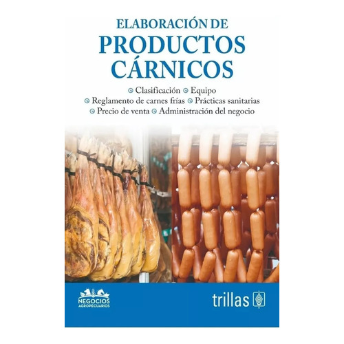 Elaboracion De Productos Carnicos Serie: Negocios Agropecuarios, De Trillas. Editorial Trillas, Tapa Blanda, Edición 1a En Español, 2018