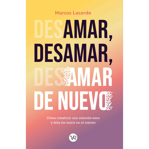 Libro Amar, Desamar, Amar De Nuevo - Marcos Lacerda - Vr