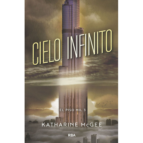 El Piso Mil 3. Cielo Infinito, De Mcgee Katharine. Editorial Rba Molino, Tapa Blanda En Español