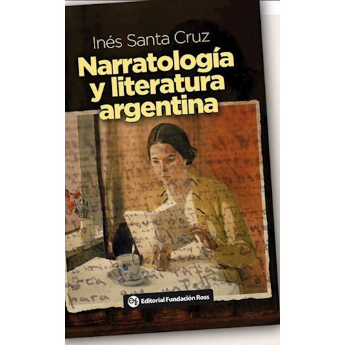 Narratologia Y Literatura Argentina, De Ines Santa Cruz. Editorial Fundacion Ross Consignado ( Ma, Tapa Blanda En Español