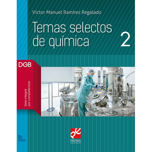 Temas selectos de química 2, de Ramírez Regalado, Víctor Manuel. Editorial Patria Educación, tapa blanda en español, 2019