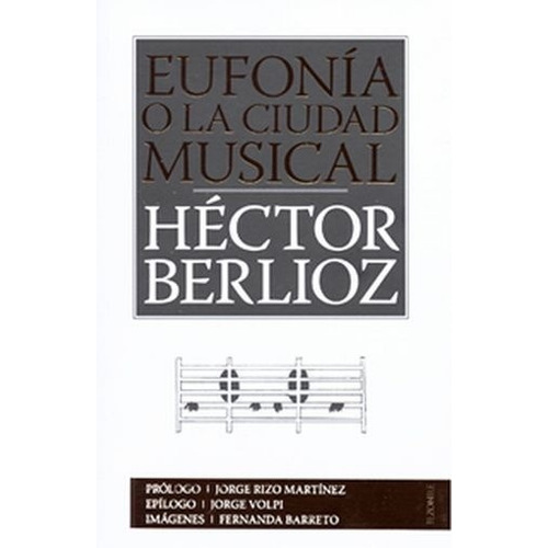 Eufonía O La Ciudad Musical - Berlioz, Hector