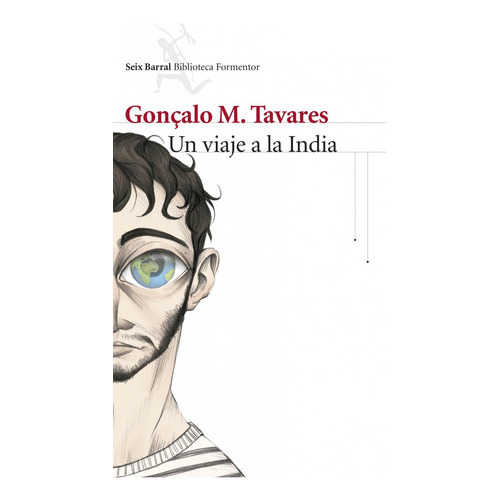 Un Viaje A La India, De Tavares, Gonçalo M.. Editorial Seix Barral, Tapa Blanda En Español