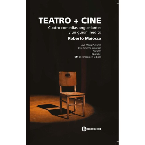 Teatro + Cine: CUATRO COMEDIAS ANGUSTIANTES Y UN GUIÓN INÉDITO, de Maiocco Roberto. Serie N/a, vol. Volumen Unico. Editorial CORREGIDOR, tapa blanda, edición 1 en español