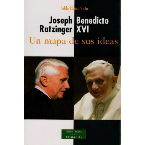 Joseph Ratzinger - Benedicto Xvi: Un Mapa De Sus Ideas, De Blanco Sarto, Pablo. Editorial Biblioteca Autores Cristianos, Tapa Blanda En Español