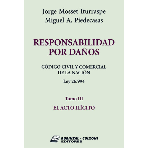 Responsabilidad Por Daños Tomo 3 El Acto Ilicito, De Mosset Iturraspe, Piedecasas. , Tapa Blanda En Español, 2016