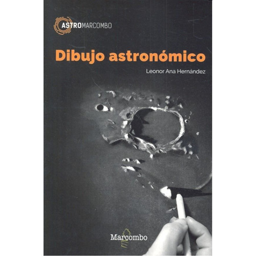 Dibujo Astronómico, De Hernández Leonor , Ana. Editorial Marcombo, Tapa Blanda En Español