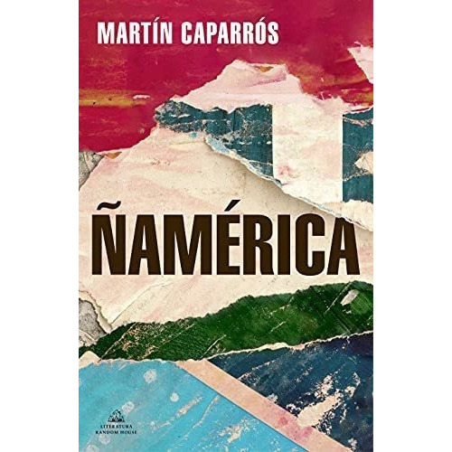 Ñamerica Biblioteca Martin Caparros/ Martin..., De Caparrós, Mart. Editorial Literatura Random House En Español