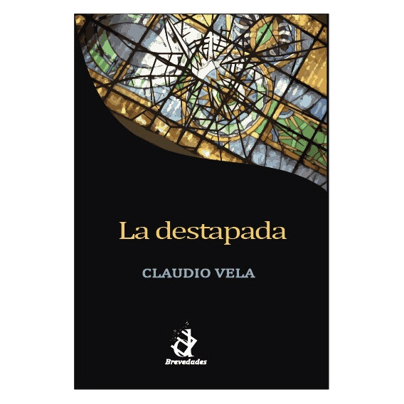 La Destapada, De Claudio Vela. Editorial Deletreo Ediciones, Tapa Blanda, Edición 1 En Español