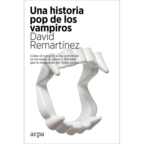 Una Historia Pop De Los Vampiros, De David  Remartinez., Vol. Unico. Editorial Arpa, Tapa Blanda En Español