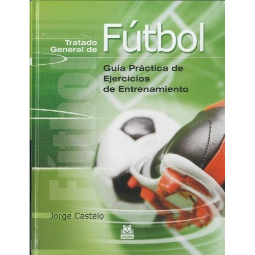 Libro De Futbol Tratado General Guía Práctica Entrenamientos