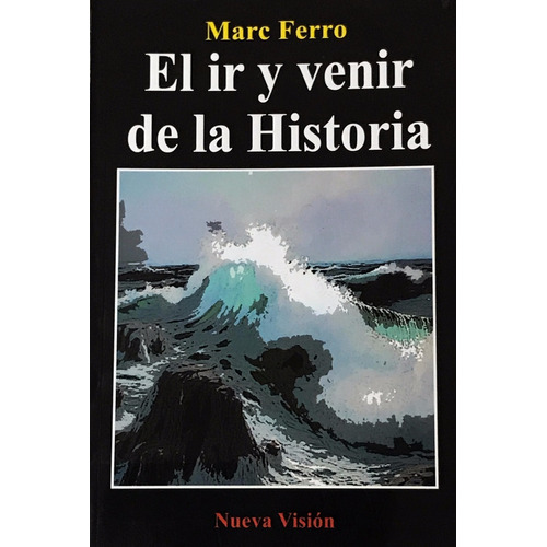 El Ir Y Venir De La Historia - Marc Ferro - Nueva Visión (v)