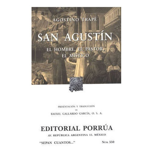 San Agustín: El Hombre, El Pastor, El Místico, De Trape, Agostino. Editorial Porrúa México, Edición 3, 2002 En Español