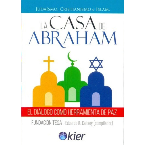 CASA DE ABRAHAM, LA, de EDUARDO CALLAEY. Editorial Kier en español