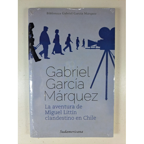 La Aventura De Miguel Littín - García Márquez - Sudamericana