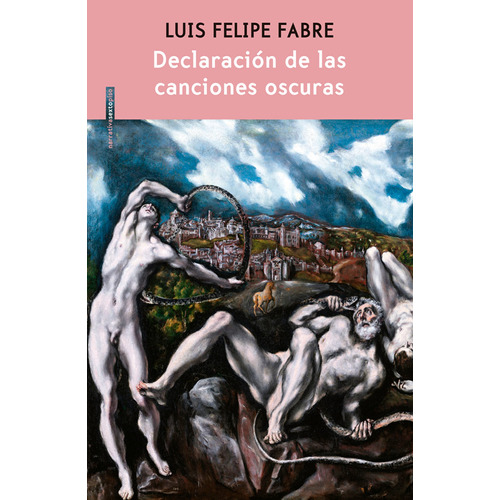 Declaración de las canciones oscuras, de Fabre, Luis Felipe. Serie Narrativa Editorial EDITORIAL SEXTO PISO, tapa blanda en español, 2019