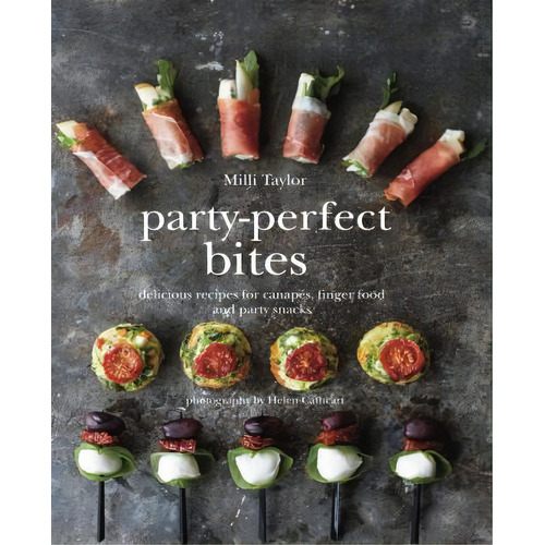 Party-perfect Bites : Delicious Recipes For Canapes, Finger Food And Party Snacks, De Milli Taylor. Editorial Ryland, Peters & Small Ltd, Tapa Dura En Inglés