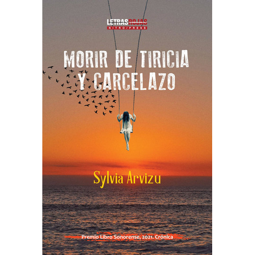 Morir de tiricia y carcelazo, de Arvizu, Sylvia. Serie Letras Rojas, vol. 6. Editorial Nitro-Press, tapa blanda en español, 2022