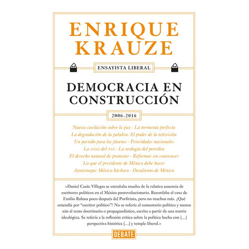 Democracia en construcción ( Ensayista liberal 6 ), de Krauze, Enrique. Debate Editorial Debate, tapa blanda en español, 2016
