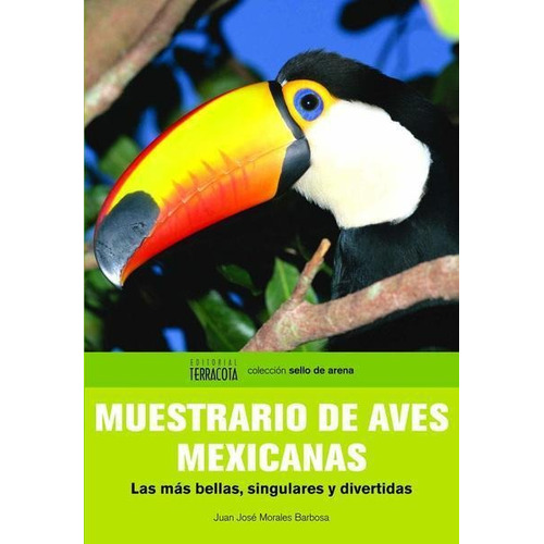 Muestrario De Aves Mexicanas. Las Más Bellas, Singulares Y D