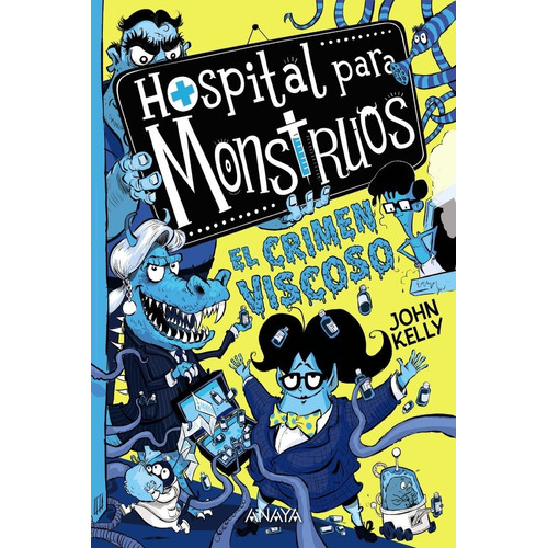 Hospital Para Monstruos 3: El Crimen Viscoso, De Kelly, John. Editorial Anaya Infantil Y Juvenil, Tapa Blanda En Español