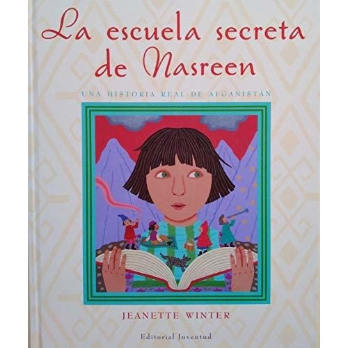 La Escuela Secreta De Nasreen Una Historia Real De., de Winter, Jeane. Editorial Juventud, S.A. en español