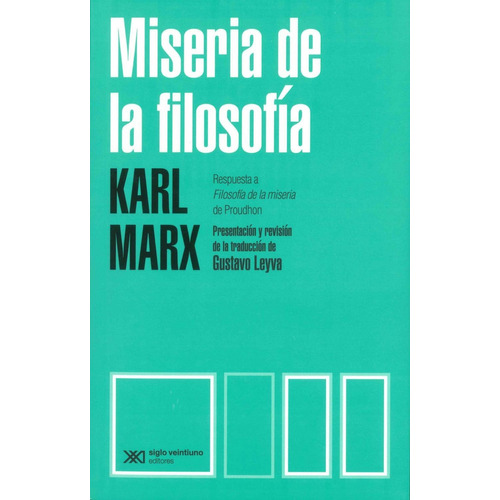 Miseria De La Filosofía. Respuesta A Filosofía De La Miseria De Proudhon:  Aplica, De Marx, Karl.  Aplica, Vol. No Aplica. Editorial Siglo Xxi Editores, Tapa Pasta Blanda, Edición 1 En Español, 2023