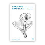 Anatomía Artística 2: Cómo Dibujar El Cuerpo Humano