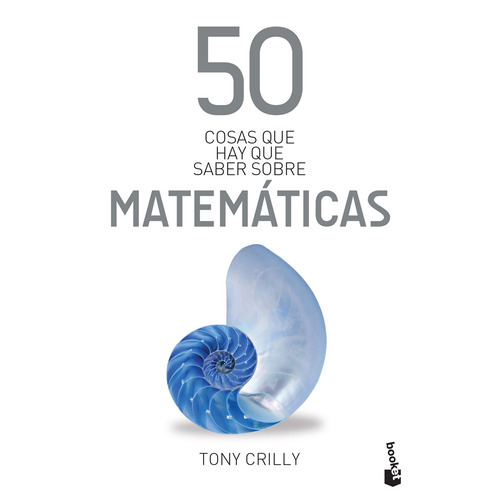 50 cosas que hay que saber sobre matemáticas, de Crilly, Tony. Serie 50 Cosas Editorial Booket Paidós México, tapa blanda en español, 2019