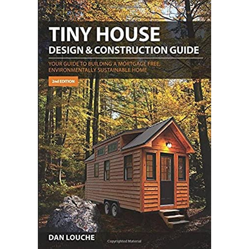 Tiny House Design & Construction Guide, De Dan S Louche. Editorial Tilt Development, Tapa Blanda En Inglés, 0000