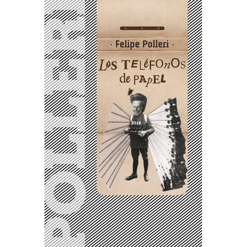 Los Telefonos De Papel, de Polleri, Felipe., vol. Unico. Casa Editorial Hum, tapa blanda en español