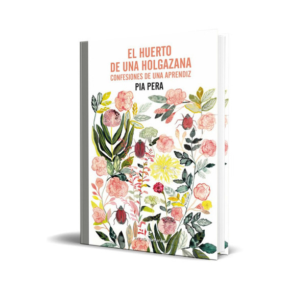El Huerto De Una Holgazana, De Pia Pera. Editorial Errata Naturae, Tapa Dura En Español, 2022
