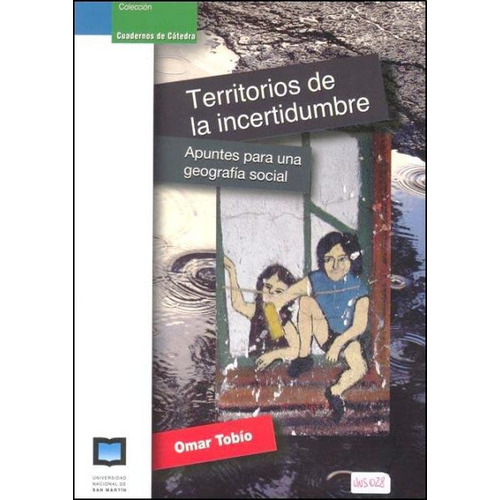 Territorios De La Incertidumbre, De Tobio Omar. Editorial Universidad De San Martin Edita, Tapa Blanda En Español, 2012