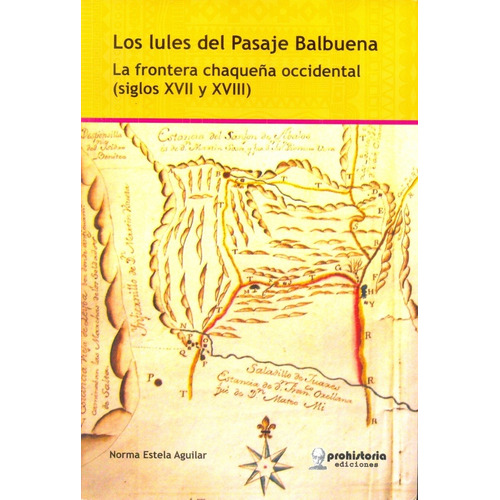 Los Lules Del Pasaje Balbuena - Aguilar - Prohistoria