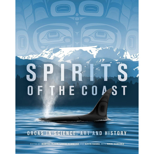 Libro Spirits Of The Coast: Orcas In Science, Art And Hist