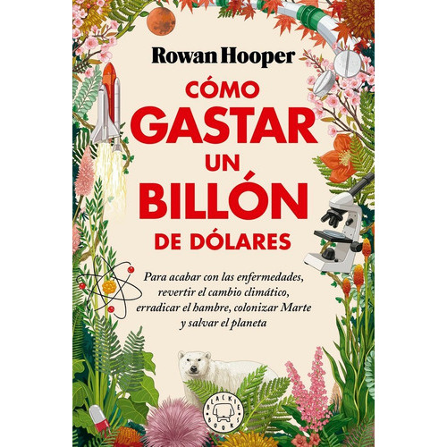 COMO GASTAR UN BILLON DE DOLARES, de HOOPER, ROWAN. Editorial Blackie Books, tapa dura en español