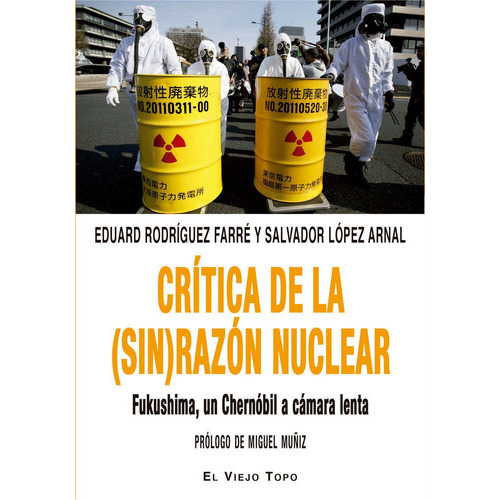 CrÃÂtica de la (sin) razÃÂ³n nuclear, de Rodríguez Farré, Eduard. Editorial EL VIEJO TOPO, tapa blanda en español