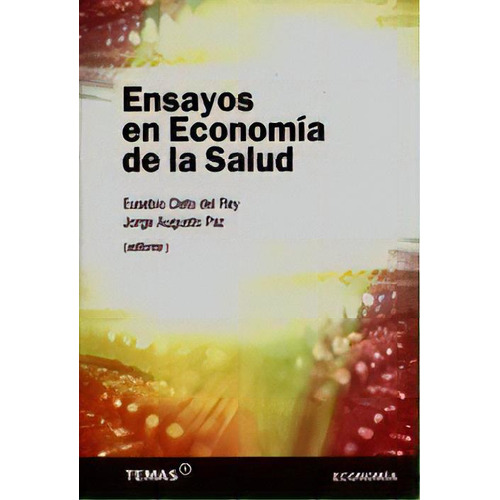 Ensayos En Economia De La Salud, De Eusebio Cleto Del Rey. Temas Grupo Editorial, Tapa Blanda, Edición 2007 En Español