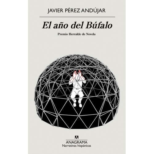 El Año Del Búfalo. Premio Herralde De Novela
