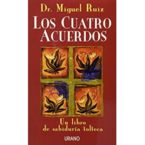 Libro Los Cuatro Acuerdos Miguel Ruiz Urano