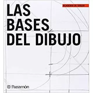 Las Bases Del Dibujo, De Parramon Paidotribo. Editorial Parramon, Tapa Tapa Dura, Edición 7.0